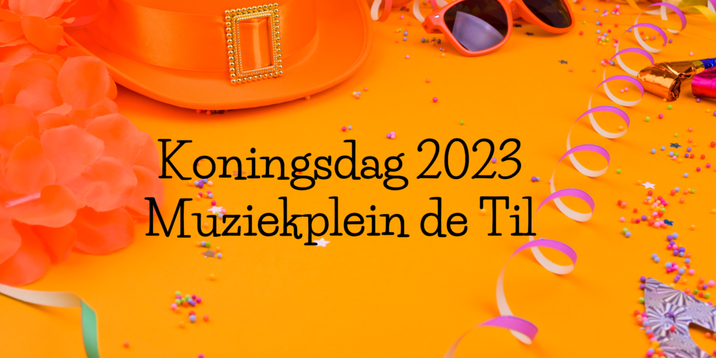 De Til | Koningsdag 2023!